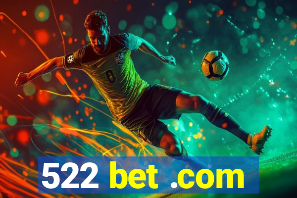 522 bet .com